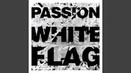 Passion: White Flag
