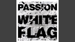 Passion: White Flag