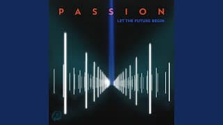 Passion: Let The Future Begin